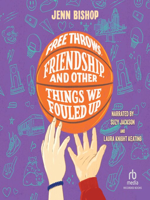 Title details for Free Throws, Friendship, and Other Things We Fouled Up by Jenn Bishop - Available